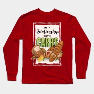 In a relationship with… carbs! Long Sleeve T-Shirt